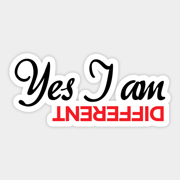 Yes I am different - I Am Different - Sticker | TeePublic